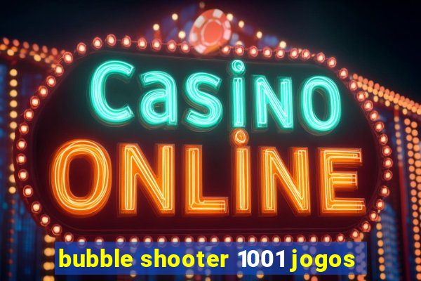 bubble shooter 1001 jogos